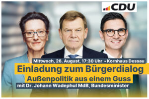 Bürgerdialog mit Dr. Wadephul & Sepp Müller | Mi. | 26.08.2026 | 17.30 Uhr | Kornhaus Dessau